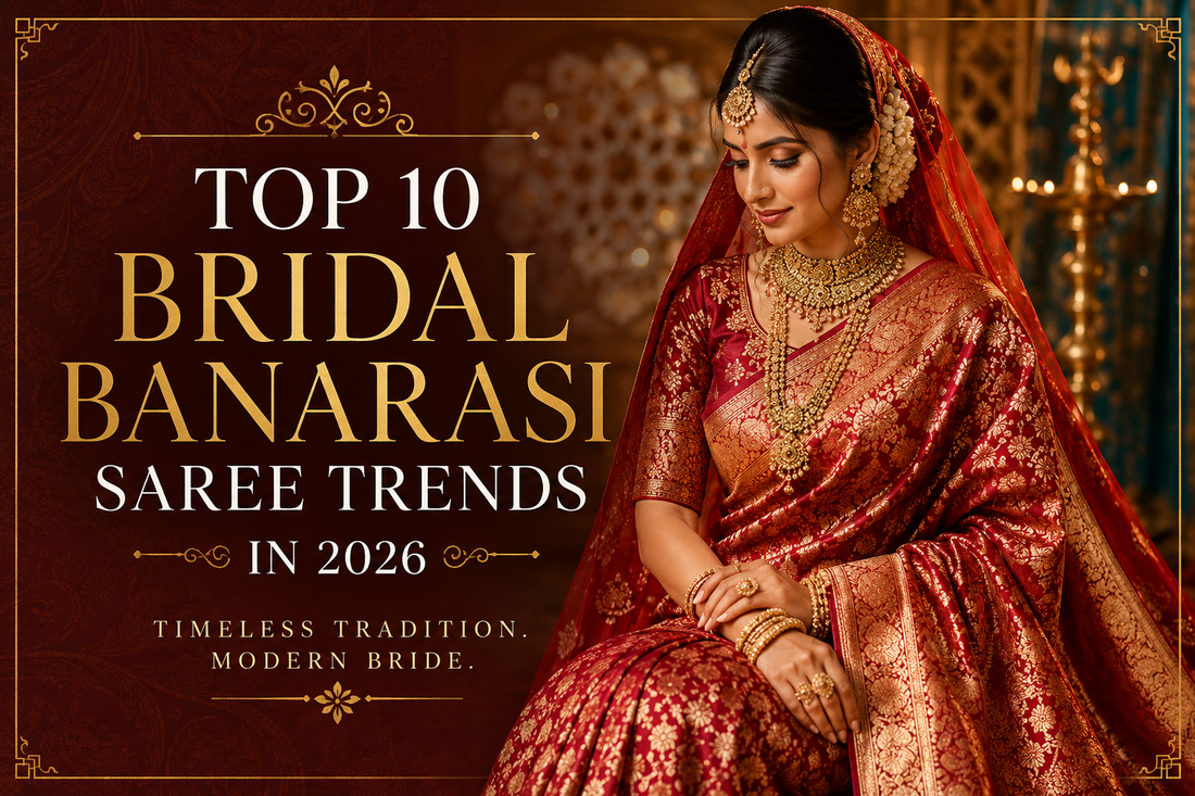 Top 10 Bridal Banarasi Saree Trends in 2026